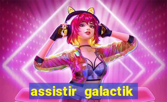 assistir galactik football dublado